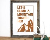 Let's Climb A Mountain Together Print 12.5 x 19 in Pick your color