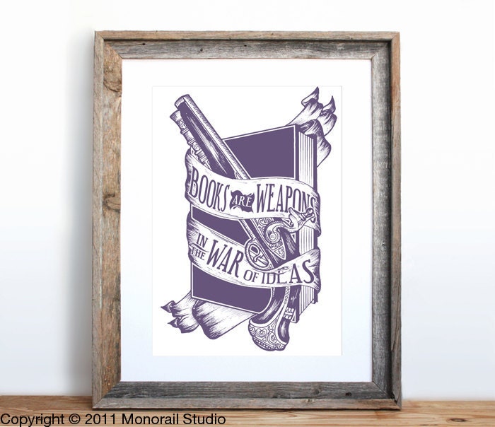 Books are Weapons in the War of Ideas Screenprint 12 x 19 in Pick your color