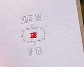 You're My Cup of Tea - Letterpress card