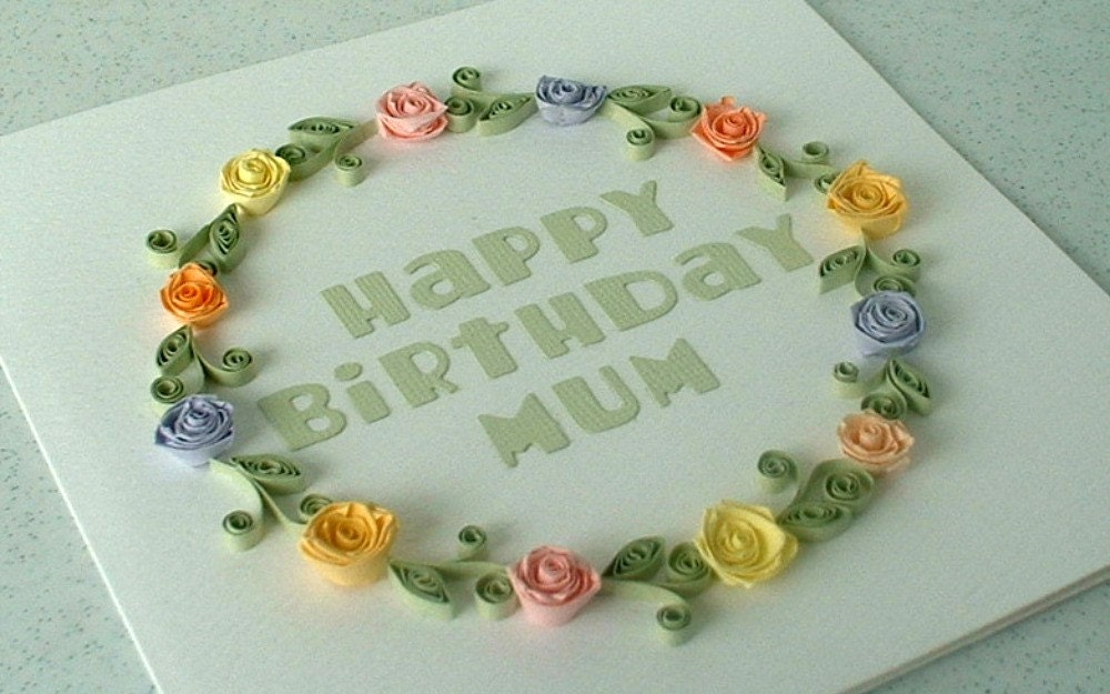 Quilling birthday card for mum or mom