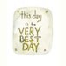 The Very Best Day - New Years Resolutions / Reminders Series - Quote Art Print - 8x10 Home Decor - Inspirational Art - Newlywed Gift Idea