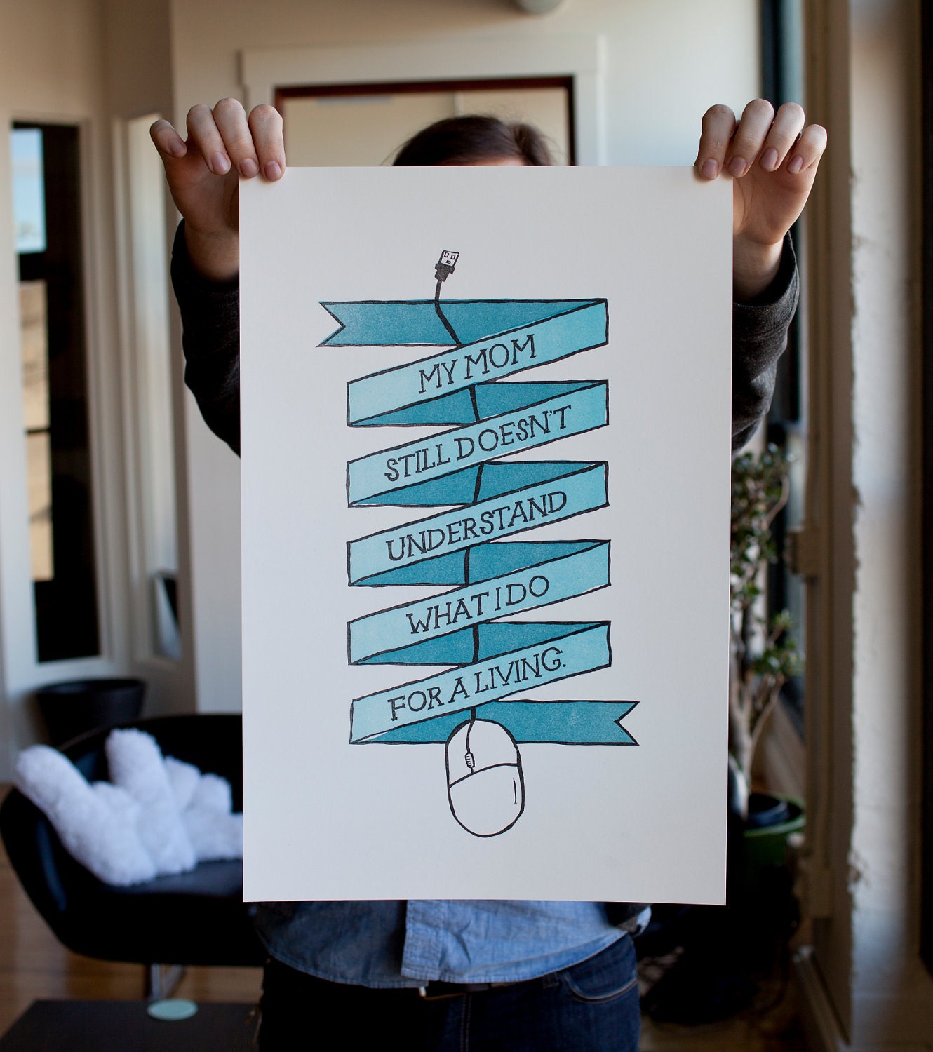 My Mom Still Doesn't Understand  - Letterpressed Art Print
