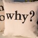 Hand Stamped Pillow Covers - Why - Why Not