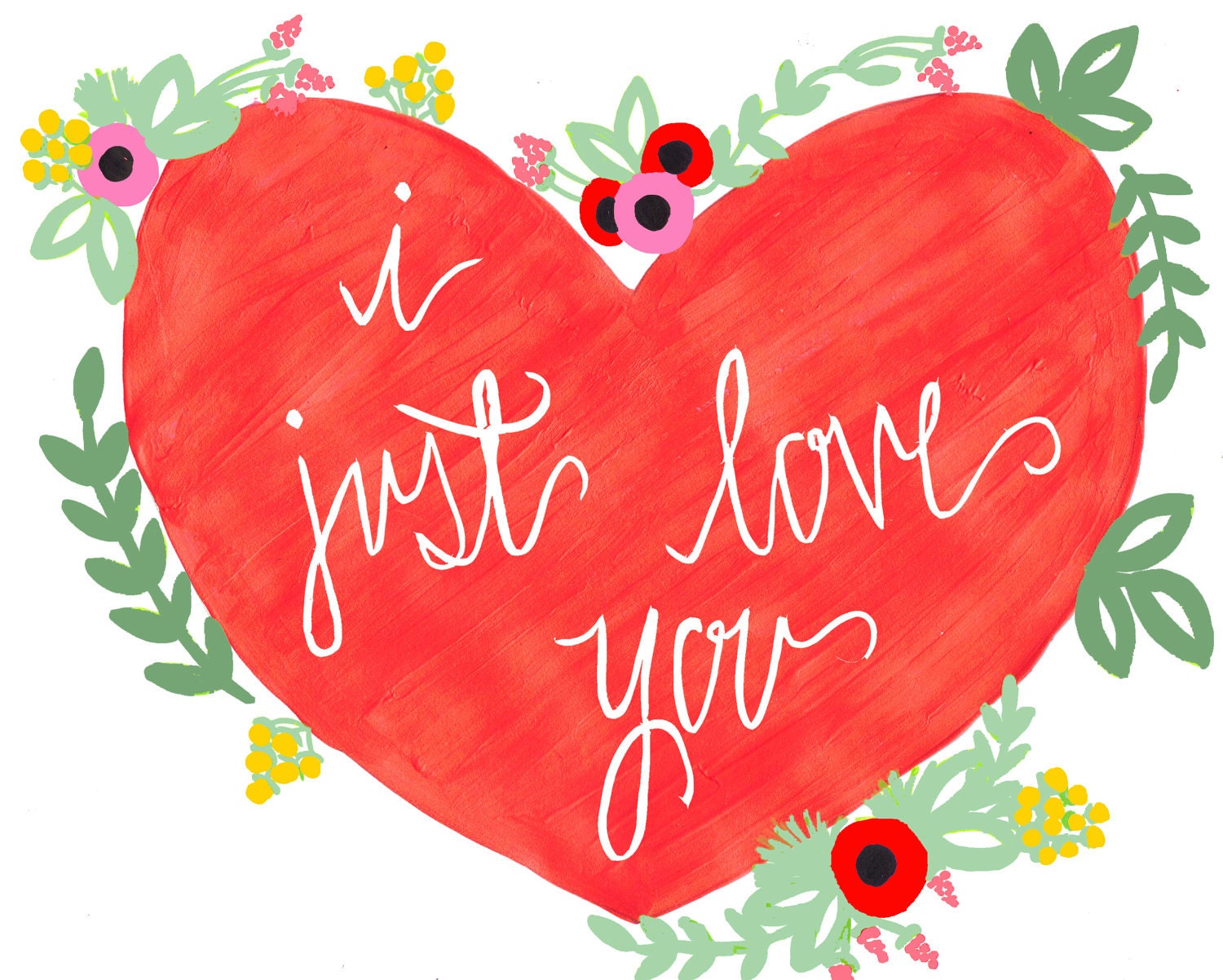 I Just Love You - Hand Painted Art Print - 8 x 10