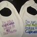 I'm just a Stud Muffin Looking for My Cupcake Embroidered Bib (available in boy and girl)