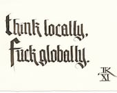 Think Locally, F ck Globally