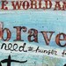 To Be Brave - Huge 16 x 20 paper print  - inspirational or graduation gift with blues, pinks, quotation and typography