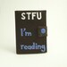 Embellished eReader Case or Sleeve "STFU I'm Reading" (Kindle, Nook, Sony, Kobo, Pandigital, Velocity)
