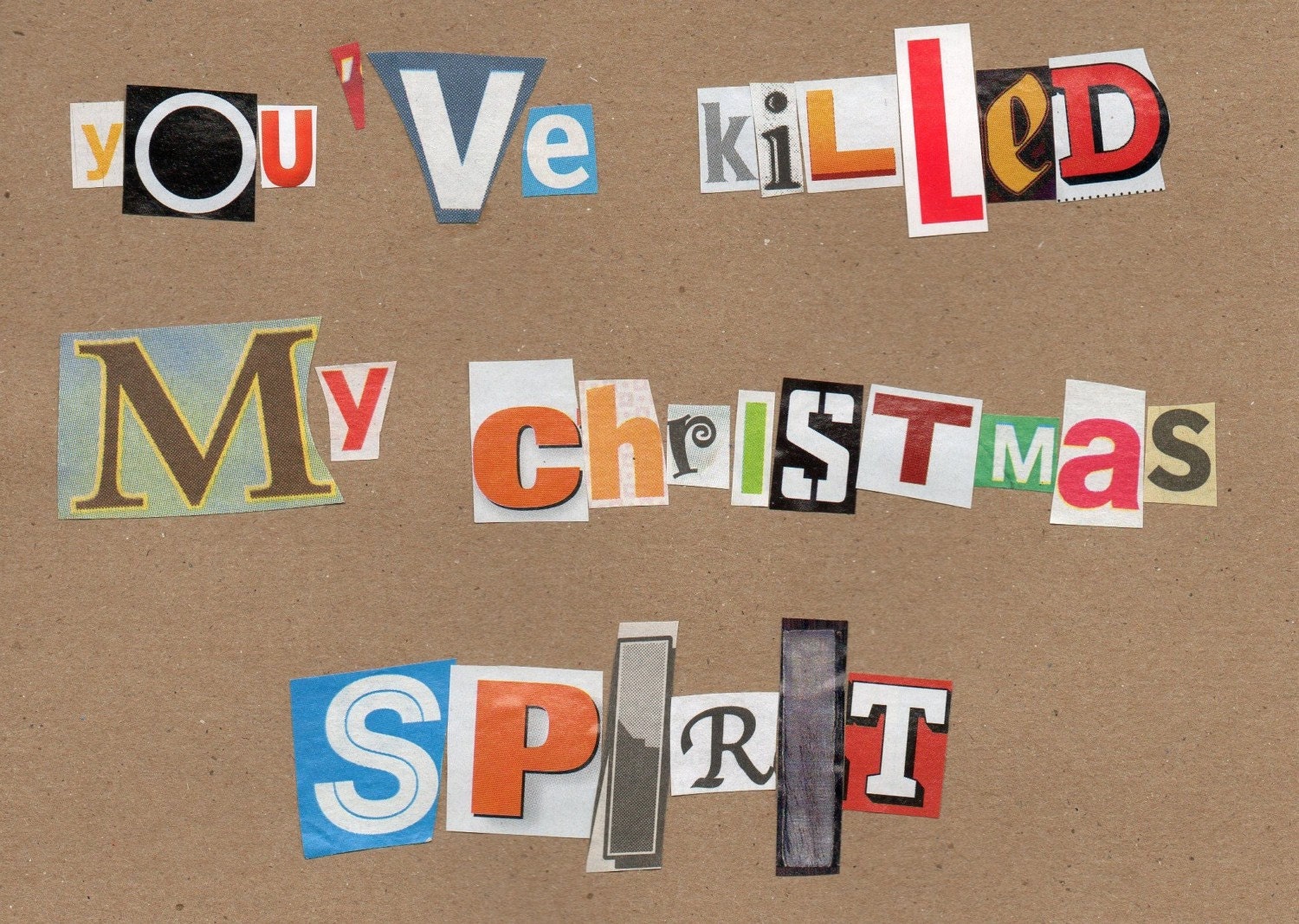 Handmade Ransom Christmas Postcard--You've killed my christmas spirit