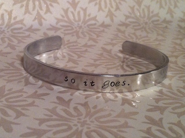 So it goes. Hand Stamped Cuff Bracelet Customizable