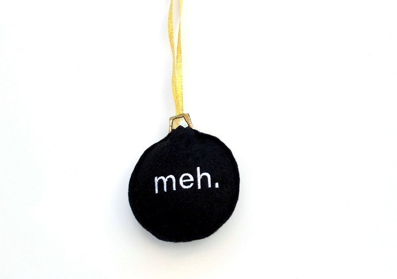 meh Christmas Ornament - embroidered Recycled Felt, Ready to ship