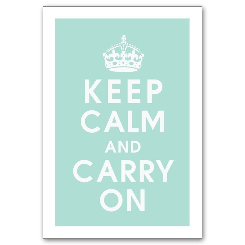 Keep Calm and Carry On-13x19 Poster (DUCK EGG featured) Purchase 3 and get 1 FREE