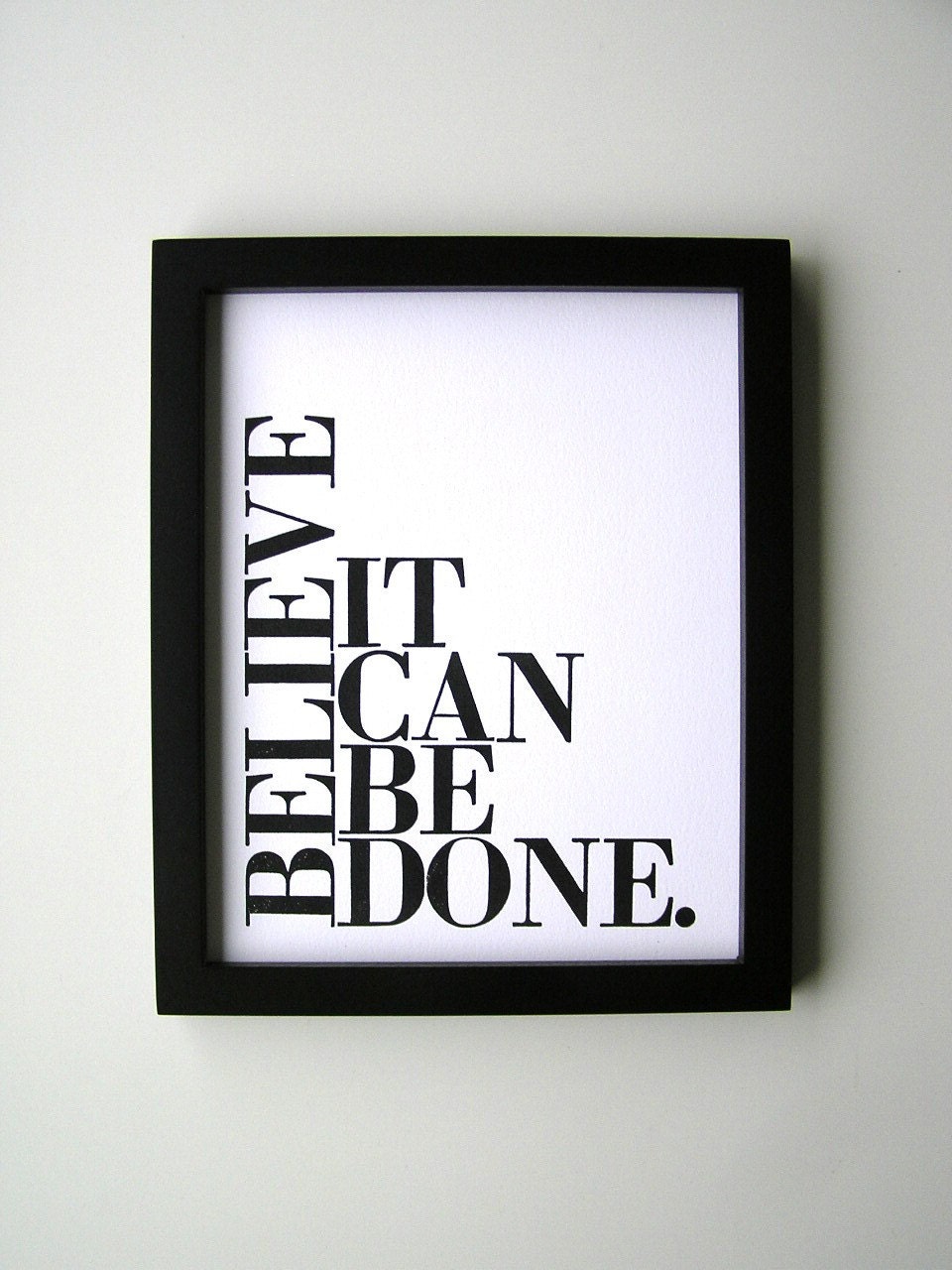 Poster, Black and White Simple Typography Print, Believe It Can Be Done 8x10 Letterpress Print