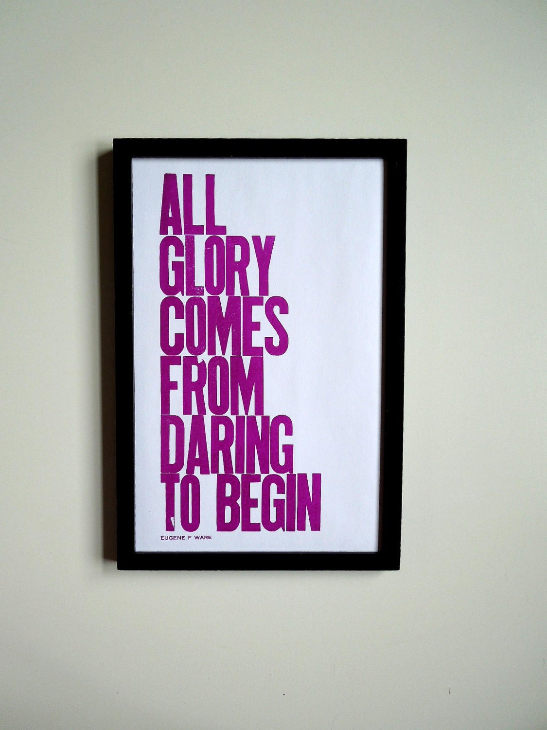 Amethyst Motivational Art, All Glory Comes from Daring to Begin Letterpress Poster,  Big Letters, Simple Design, 11 x 17
