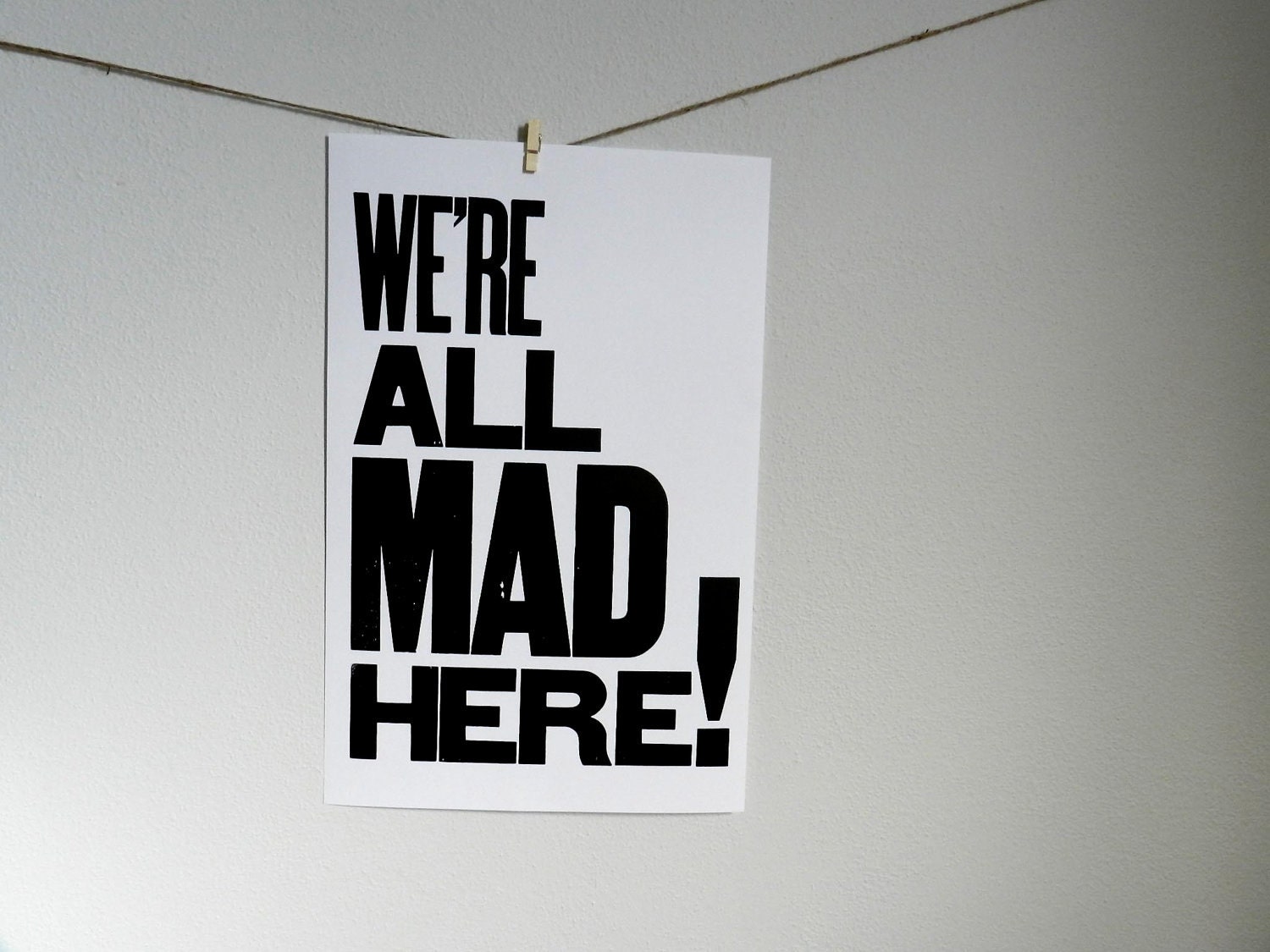 Alice in Wonderland Black and White Typography Poster, We're All Mad Here, 11 x 17 Letterpress Print