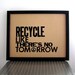 Earth Day RECYCLE Like There's No Tomorrow Kraft Chipboard Letterpress Print, 11x14