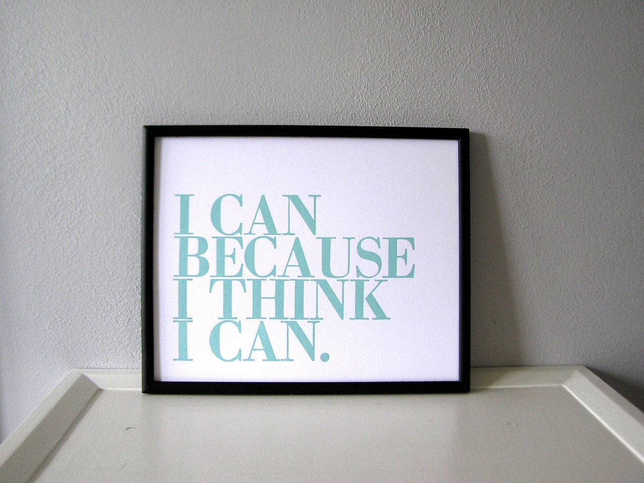 Letterpress Print, I Can Because I Think I Can 8x10 Poster, Seafoam