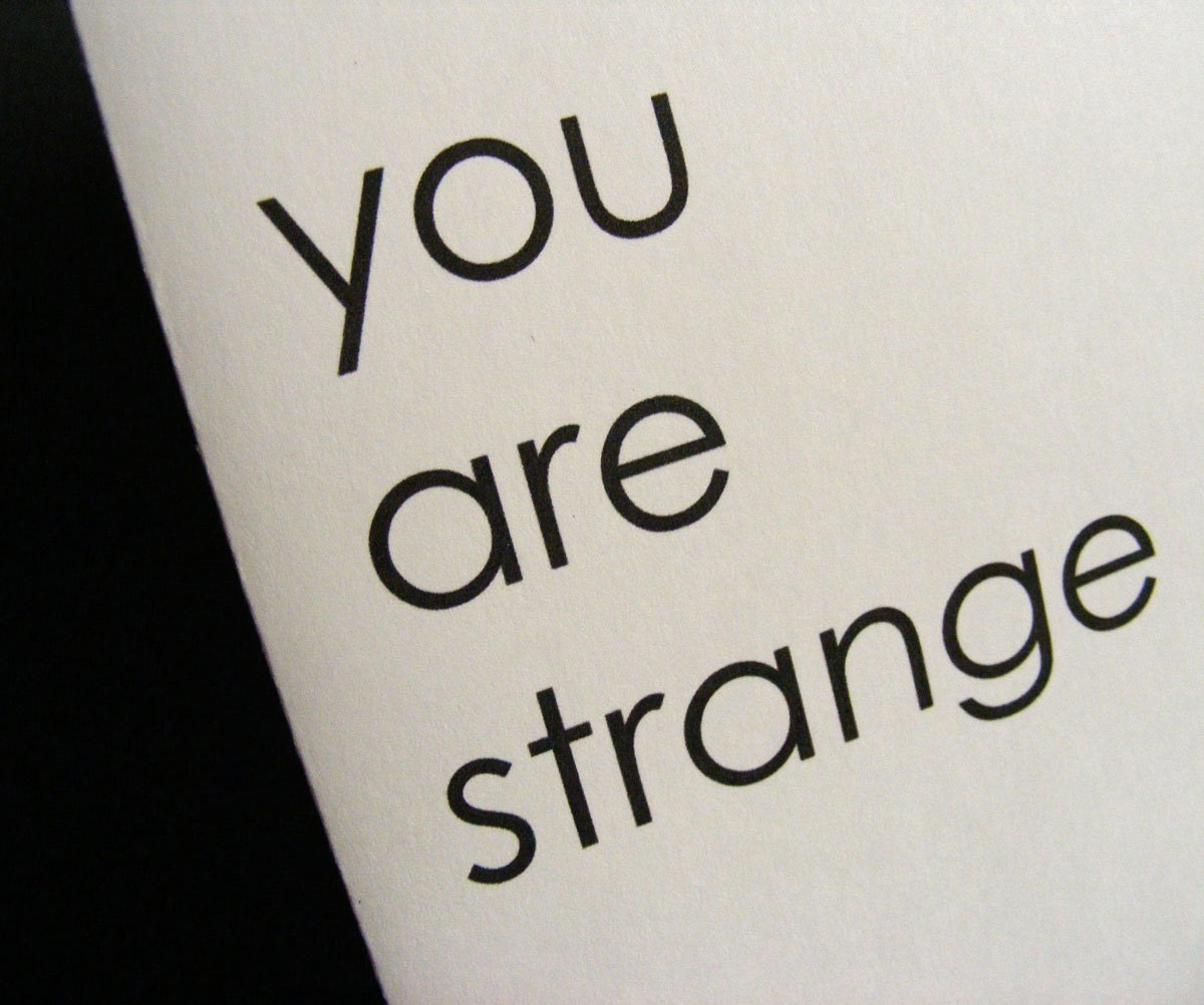 You are strange - note card