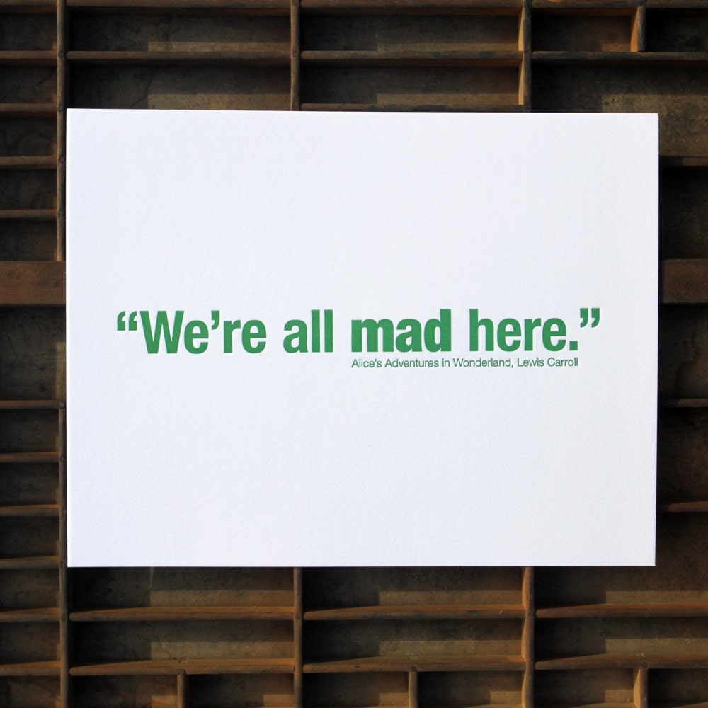 Letterpress Print:  We're All Mad Here