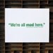 Letterpress Print: We're All Mad Here