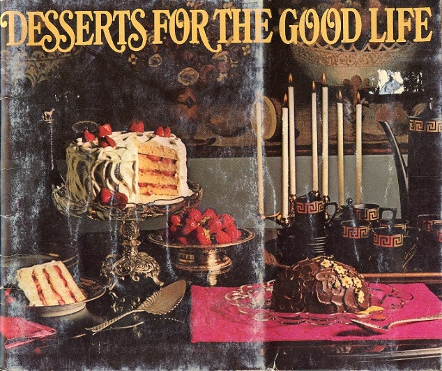 Desserts for the Good Life - Vintage 1970 Cookbook