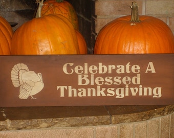 CeLeBrAtE A BLeSSeD ThAnKsGiVinG, PriMiTiVe HaNdPaiNtEd WooD SiGn, HoMe DeCor, HoLiDaYs,  TurKeY