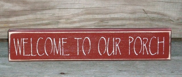 Welcome To Our Porch - Primitive Country Shelf Sitter Wood Sign