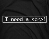 I Need a br break - funny geek nerd humor tshirt t-shirt tee shirt