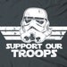 Support our Troops - stormtroopers helmet clone war humor the movie vintage novelty tee t-shirt