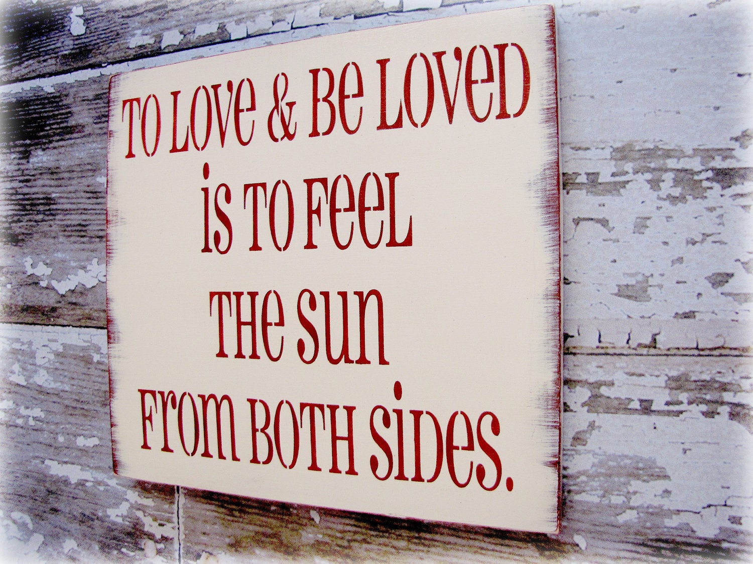 To Love and Be Loved is to Feel the Sun from both sides- Shabby Chic Typography Sign-Red-Antique White