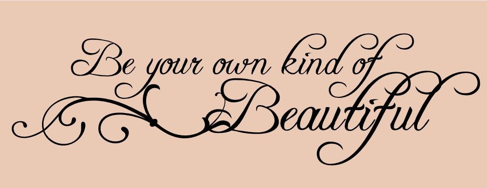 Be your own kind of beautiful Vinyl Lettering Wall Decal Wall Sticker Kids Bedroom or Bathroom