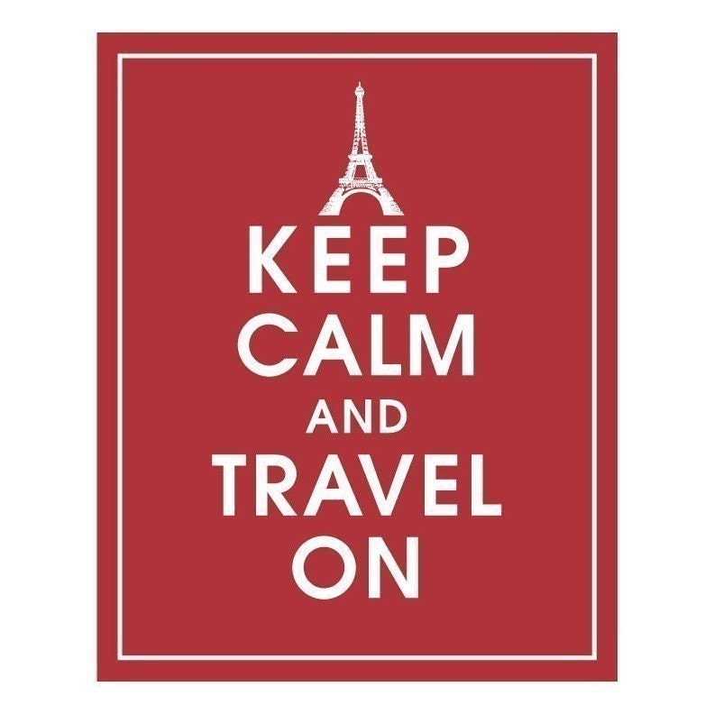 Keep Calm and TRAVEL ON, PARIS 8x10 Print-(Cardindal Red) Customizable Colors-Buy 3  get 1 Free