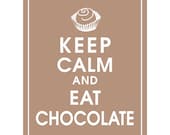 Keep Calm and Eat Chocolate-8x10 (Chocolate Truffle) (Latte Brown Featured) Buy 3 and get 1 FREE