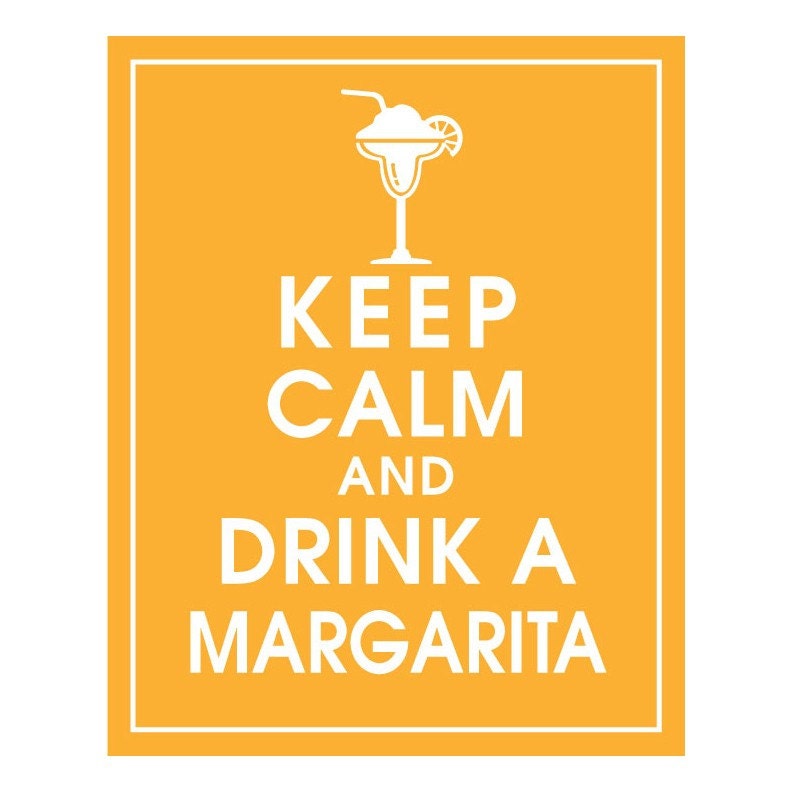 Keep Calm and Drink A Margarita-8x10 (Clementine Featured) Buy 3 and get 1 FREE