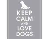 Keep Calm and Love Dogs-Choose - 8x10 Print (Choose your Dog and Color) (Featured in Dolphin Grey) Buy 3 and get 1 FREE