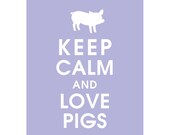 Keep Calm and Love Pigs -11x14 Poster-(Featured in Pale Periwinkle) Buy 3 Get One Free keep calm art keep calm print