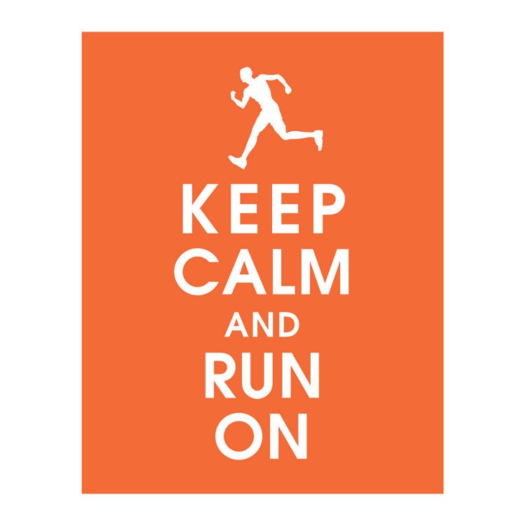 Keep Calm and RUN ON, 11x14 Poster (Featured Fiery Opal male runner) Buy 3 and get 1 Free