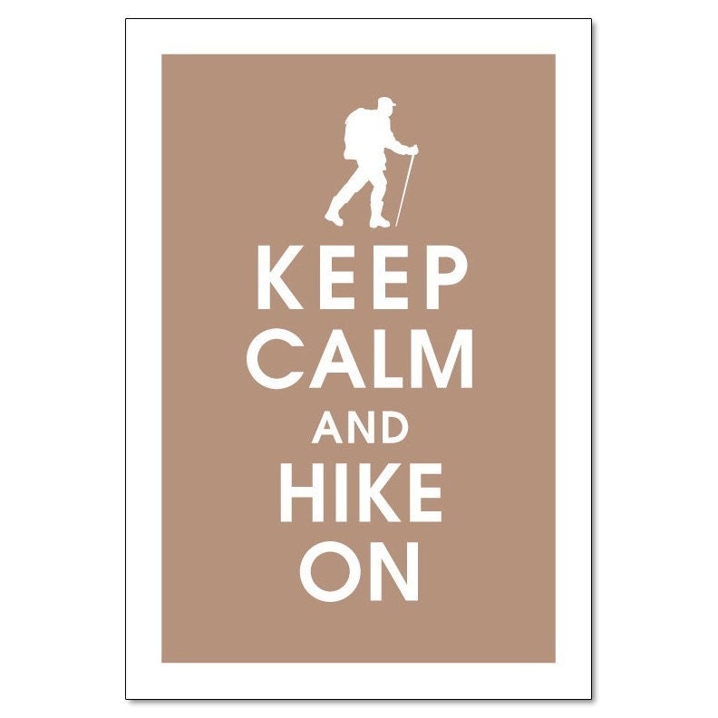 Keep Calm and Hike On, 13x19 Poster (Latte Brown Featured) Buy 3 and get 1 FREE