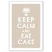 Keep Calm and Eat Cake, 13x19 Print-(FRENCH GREY Featured) Buy 3 and get 1 FREE