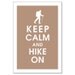 Keep Calm and Hike On, 13x19 Poster (Latte Brown Featured) Buy 3 and get 1 FREE