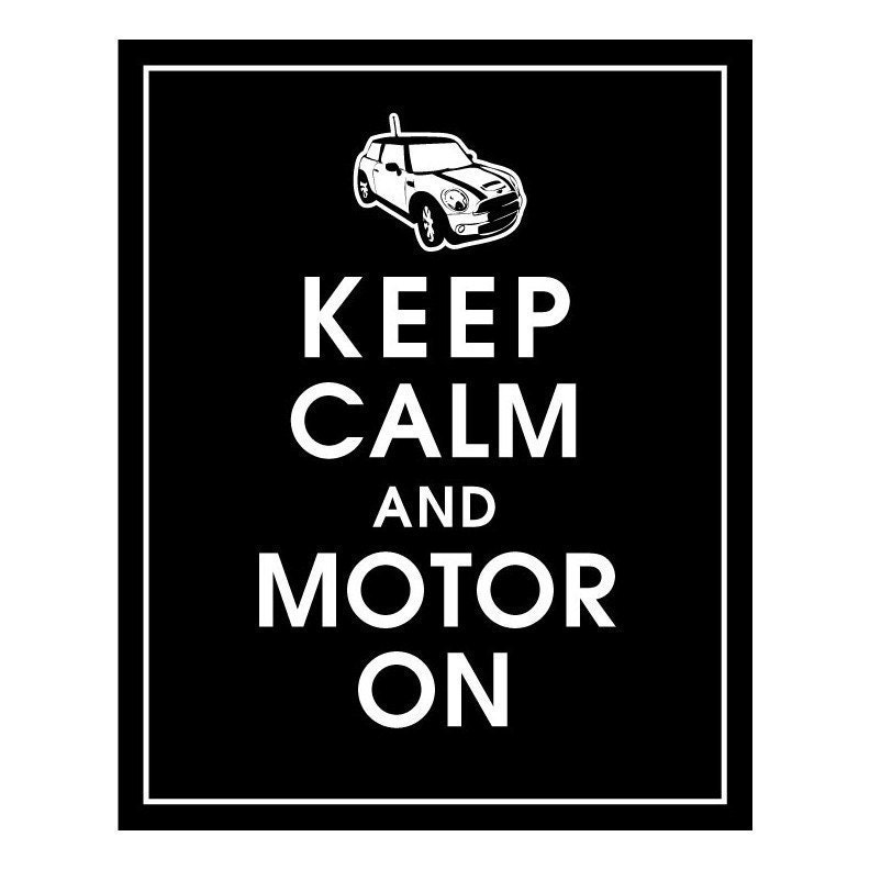 Keep Calm and Motor On- Mini Cooper S-8x10 Print-(Black) Buy 3 and get 1 FREE