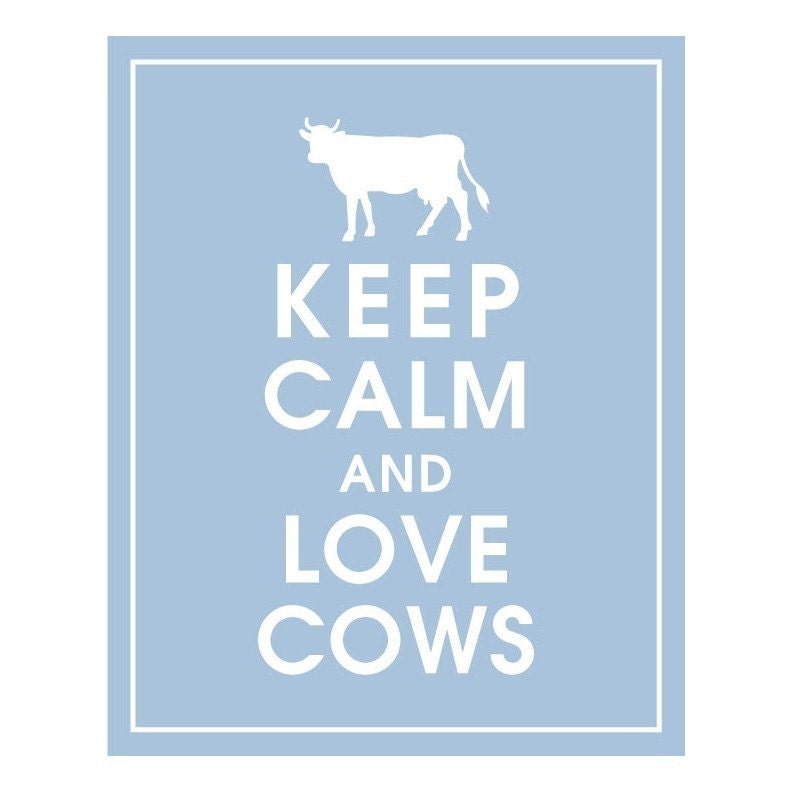 Keep Calm and LOVE COWS, 8x10 Print (Color Blue Icing) Buy 3 get 1 FREE (Customizable Colors) Keep Calm Art