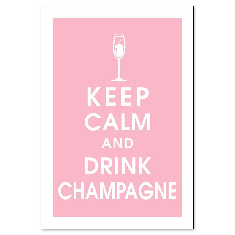 Keep Calm and Drink Champagne 13x19- (Color Pink Lemonade featured) Buy 3 and get 1 FREE keep calm art keep calm poster