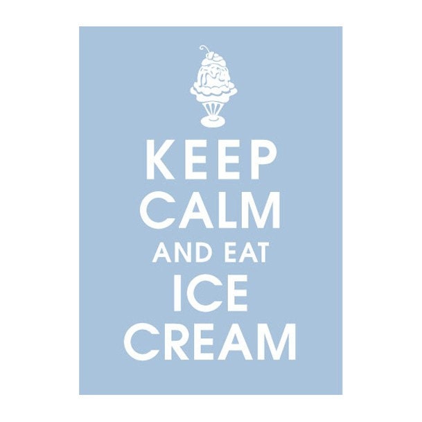 Keep Calm and Eat Ice Cream, 5x7 Print (featured in Blue Icing) Buy 3 Get one Free