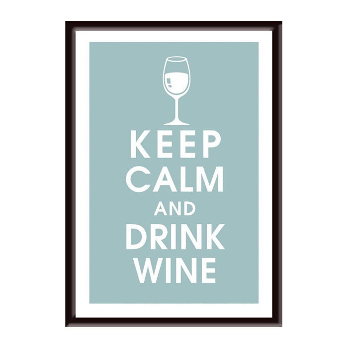 Keep Calm and DRINK WINE, 13x19 Poster-(Slate Blue featured) Buy 3 and get 1 FREE