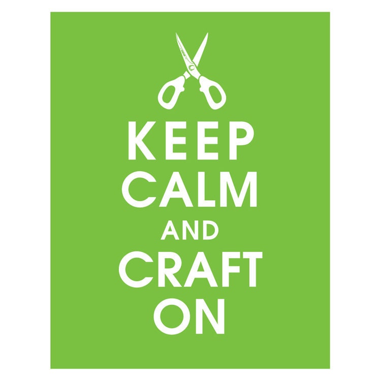 Keep Calm and Craft On, 11x14 Print-(Grass Green featured) Buy 3 and get 1 FREE
