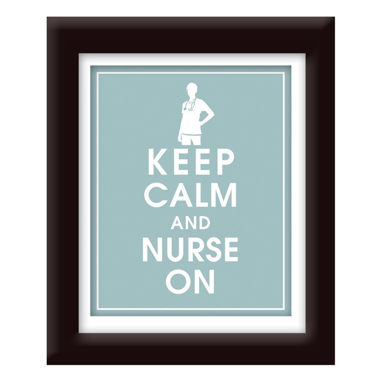 Keep Calm and Nurse On, 8x10 Poster (Featured in Slate Blue) Buy 3 and get 1 FREE