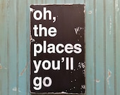 Oh, The Places You'll Go - Dr. Seuss Inspired Distressed Sign in Black with White Vintage Style