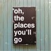Oh, The Places You'll Go - Dr. Seuss Inspired Distressed Sign in Black with White Vintage Style