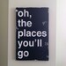 Oh, The Places You'll Go - Dr. Seuss Inspired Distressed Sign in Black with White Vintage Style